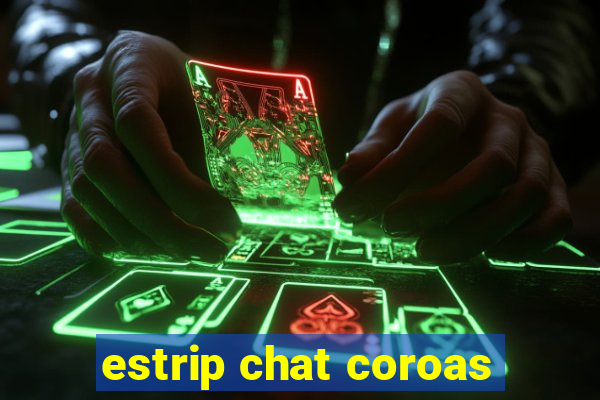 estrip chat coroas